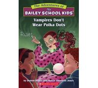 The Bailey School Kids #1: Vampires Don't Wear Polka Dots: Vampires Don't Wear Polka Dots: 01 (Adventures of the Bailey School Kids)