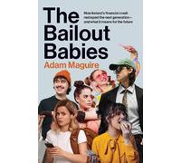 The Bailout Babies: How Ireland's financial crash reshaped the next generation - and what it means for the future