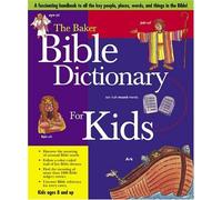 The Baker Bible Dictionary For Kids