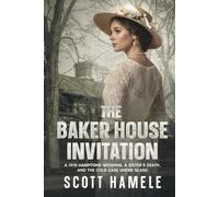 The Baker House Invitation: A 1915 Hamptons Wedding, a Sister’s Death, and the Cold Case Under Glass (Echoes in the Lobby: Historic Hotel Mysteries of America’s Hidden Past)
