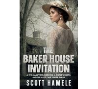The Baker House Invitation: A 1915 Hamptons Wedding, a Sister's Death, and the Cold Case Under Glass