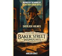 The Baker Street Dispatches: Five New Sherlock Holmes Short Stories of Victorian & Edwardian