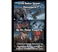 The Baker Street Menagerie: A Sherlock Holmes Adventure for Developing Readers and Young Inquirers A2 English Reader Level (The Global Explorer Series: A Step-by-Step Path to English Mastery)