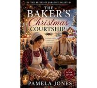 The Baker's Christmas Courtship: 7 (The Brides of Paradise Valley)