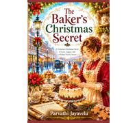 The Baker's Christmas Secret: A Novel of Secrets, Stolen Spices, and Redemption