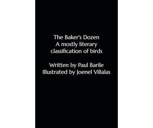 The Baker's Dozen: A mostly literary classification of birds.