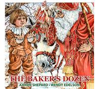 The Baker's Dozen: A Saint Nicholas Tale, with Bonus Cookie Recipe and Pattern for St. Nicholas Christmas Cookies (15th Anniversary Edition)