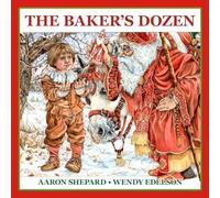 The Baker's Dozen: A Saint Nicholas Tale, with Bonus Cookie Recipe and Pattern for St. Nicholas Christmas Cookies (30th Anniversary Edition)
