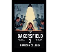 The Bakersfield 3: Love, Loss, Motherhood And The Fight For Justice