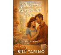 The Bakery at Rosewood Lane: A Sweet Romance