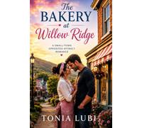 The Bakery at Willow Ridge: A Small-Town Opposites-Attract Romance: 1 (Willow Ridge Romance Series)
