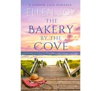 The Bakery by the Cove: A Sweet, Small Town Romance (Camden Cove Book 5)