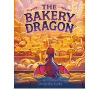 The Bakery Dragon by Devin Elle Kurtz Hardcover Book