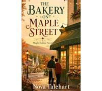 THE BAKERY ON MAPLE STREET: A Maple Hollow Novel