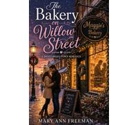 The Bakery on Willow Street: A Sweet Small-Town Romance (Love on Willow Street)