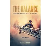 The Balance : A Firefighter's Guide to Life in the Service