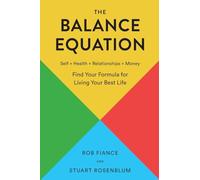 The Balance Equation: Finding Your Formula for Living Your Best Life: Find Your Formula for Living Your Best Life