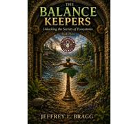 The Balance Keepers: Unlocking the Secrets of Ecosystems (The Locked Room Legacy Book Series)