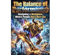 The Balance of Performance: Designing a Workplace Where People Don’t Burn Out