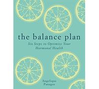 The Balance Plan – Six Steps to Optimize Your Hormonal Health