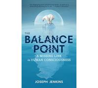 The Balance Point: A Missing Link in Human Consciousness, 2nd Edition