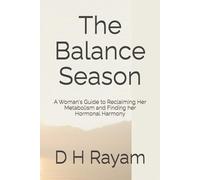 The Balance Season: A Woman's Guide to Reclaiming Her Metabolism and Finding her Hormonal Harmony
