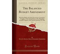 The Balanced Budget Amendment, Vol. 2: Hearings Before the Joint Economic Committee, Congress of the United States, One Hundred Fourth Congress, First Session; January 23, 1995 (Classic Reprint)