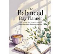 The Balanced Day Planner: A calm space to plan your hours, set goals, and nurture mindful productivity every day | 8.5" x 11"