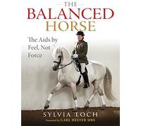 The Balanced Horse by Sylvia Loch (23-May-2013) Hardcover