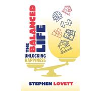 The Balanced Life : Unlocking Happiness