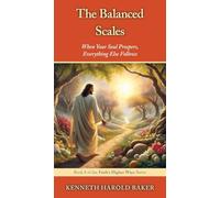 The Balanced Scales: When Your Soul Prospers, Everything Else Follows: 8 (Faith's Higher Ways)