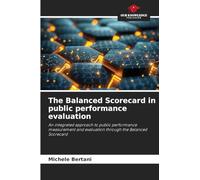 The Balanced Scorecard in public performance evaluation: An integrated approach to public performance measurement and evaluation through the Balanced Scorecard