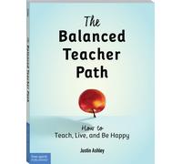The Balanced Teacher Path : How to Teach, Live, and Be Happy