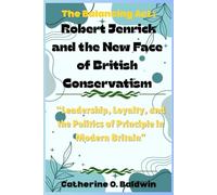 The Balancing Act: Robert Jenrick and the New Face of British Conservatism: “Leadership, Loyalty, and the Politics of Principle in Modern Britain”