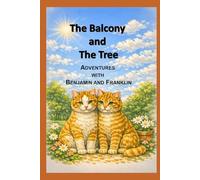 The Balcony and The Tree: Adventures with Benjamin and Franklin