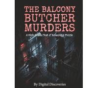 The Balcony Butcher Murders: A High-Stakes Test of Reasoning, Large Print for Seniors and Adults, 10,000 suspects, Deduction Clues, and One Killer. Armchair detective