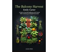 The Balcony Harvest: A Guide to Food Self-Sufficiency with Vertical Pallet Gardening and Simple Preservation