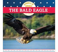 The Bald Eagle (Symbols of America)