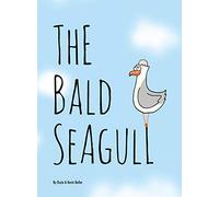 The Bald Seagull: The bald seagull finds out the hard way that being a seagull ain't so bad.