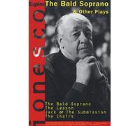 "The Bald Soprano", and Other Plays: Bald Soprano/the Lesson/Jack or the Submission/the Chairs