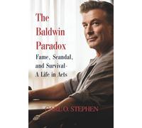 The Baldwin Paradox: Fame, Scandal, and Survival- A Life in Acts
