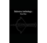 The Balestra Anthology: Year One