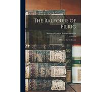 The Balfours of Pilrig: A History for the Family