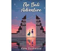 THE BALI ADVENTURE: Four Best Friends. Two Ex-Lovers. One Amazing Bali.