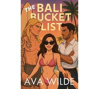 The Bali Bucket List: From Good Girl to Whole Woman (Ava Wilde's Contemporary Romance Collection)