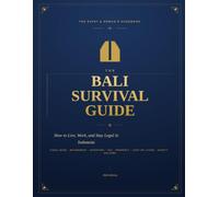 The Bali Survival Guide: How to Live, Work & Stay Legal in Bali, Indonesia - Visas (E33G Remote Worker, Retirement), Taxes, Property, Cost of Living, ... for Expats & Digital Nomads (2026 Edition)