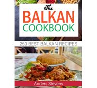 The Balkan Cookbook: 250 Best Balkan Recipes (Best Cookbook from The World)