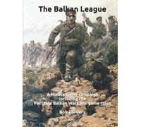 The Balkan League: A Matrix Game campaign including the Portable Balkan Wars Wargame rules