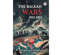 The Balkan Wars 1912-1913 (Edition1)
