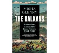 The Balkans, 1804-2012: Nationalism, War and the Great Powers